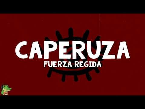 Fuerza Regida - CAPERUZA (Letra)