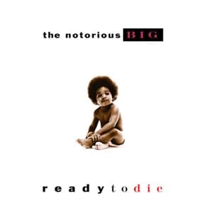 Ready to Die — The Notorious B.I.G.