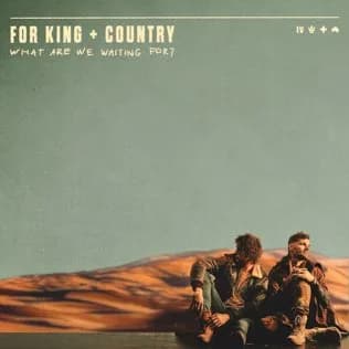 for KING & COUNTRY – What Are We Waiting For? (2022)
