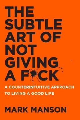The Subtle Art of Not Giving a F*ck — Mark Manson (2016)